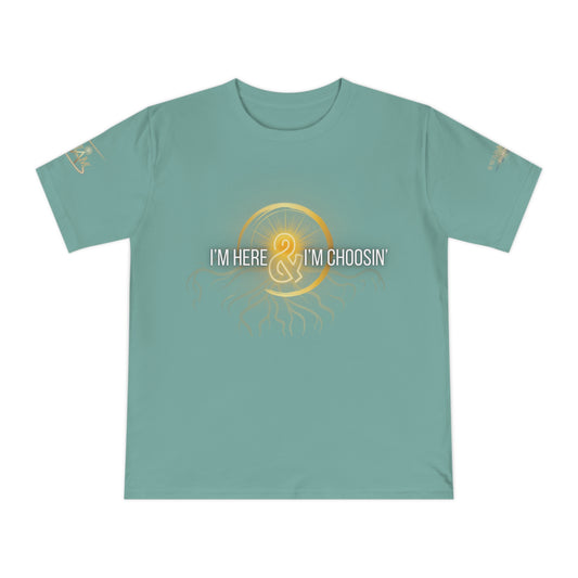 Empowerment Unisex Classic Jersey T-shirt - "I'm Here & I'm Choosin'" | Embody Thy Light